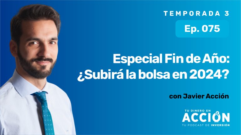 75. Especial Fin de Año ¿Subirá la bolsa en 2024