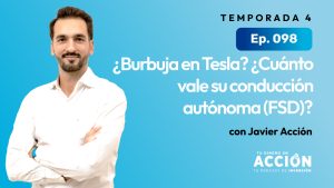 98. ¿Burbuja en Tesla? ¿Cuánto vale su conducción autónoma (FSD)?