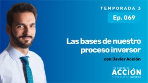 69. Las bases de nuestro proceso inversor