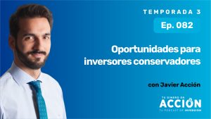 Ep 82 Oportunidades para inversores conservadores