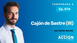 Ep. 74 Cajón de Sastre (III)