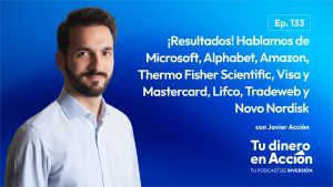 133 – ¡Resultados! Hablamos de Microsoft, Alphabet, Amazon, Thermo Fisher Scientific, Visa y Mastercard, Lifco, Tradeweb y Novo Nordisk