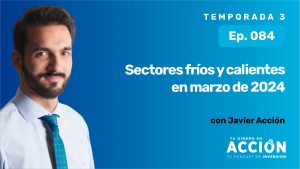 84. Sectores frios y calientes en marzo de 2024