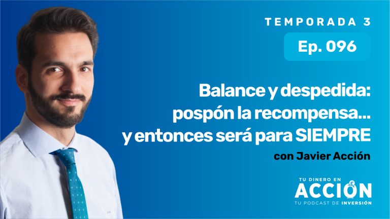 96. Balance y despedida: pospón la recompensa… y entonces será para SIEMPRE