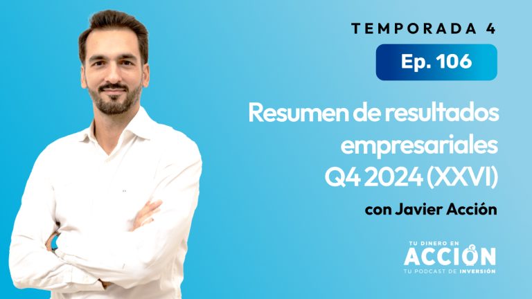 Resumen de resultados empresariales Q4 2024 (XXVI) | Tu dinero en acción #106