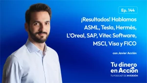 144. ¡Resultados empresariales! Hablamos ASML, Tesla, Hermès, L’Oreal, SAP, Vitec Software, MSCI, Visa y FICO